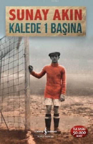 Kalede 1 Başına | Sunay Akın | Türkiye İş Bankası Kültür Yayınları