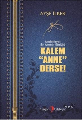 Kalem Anne Derse | Ayşe İlker | Kurgan Edebiyat