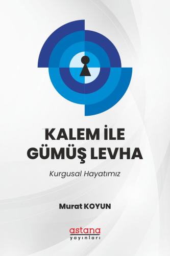 Kalem İle Gümüş Levha | Murat Koyun | Astana Yayınları