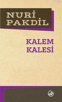 Kalem Kalesi | Nuri Pakdil | Edebiyat Dergisi Yayınları