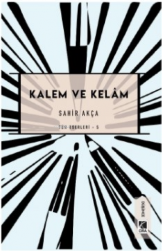 Kalem ve Kelâm | Sahir Akça | Çıra Yayınları