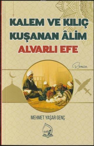 Kalem ve Kılıç Kuşanan Alim Alvarlı Efe | Mehmet Yaşar Genç | Sebe Yay