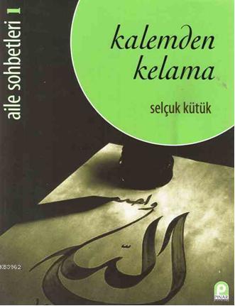 Kalemden Kelama; Aile Sohbetleri 1 | Selçuk Kütük | Pınar Yayınları