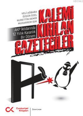 Kalemi Kırılan Gazeteciler; AKP İktidarında 12 Yıllık Karanlık Bir Dön