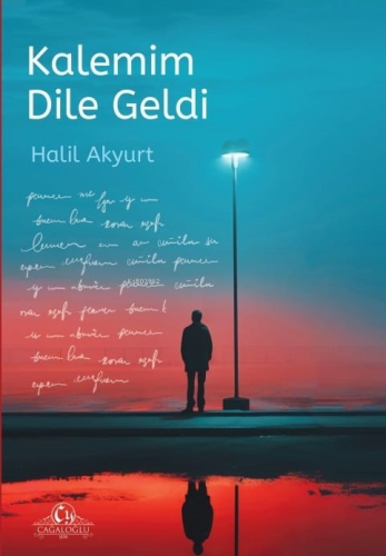 Kalemim Dile Geldi | Halil Akyurt | Cağaloğlu Yayınevi