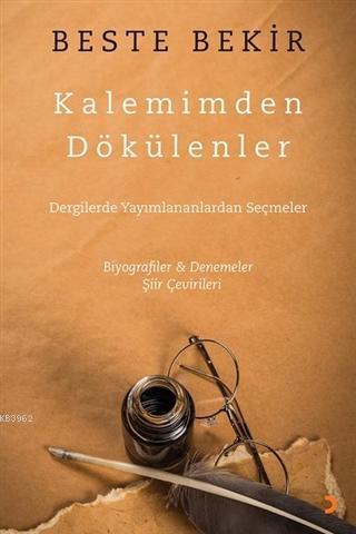 Kalemimden Dökülenler; Dergilerde Yayımlananlardan Seçmeler | Beste Be