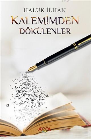 Kalemimden Dökülenler | Haluk İlhan | Ayata Kitap