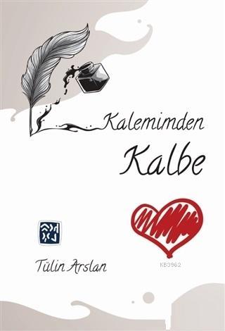 Kalemimden Kalbe | Tülin Arslan | Kutlu Yayınevi