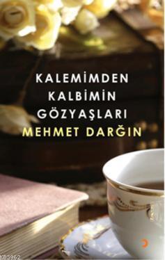 Kalemimden Kalbimin Gözyaşları | Mehmet Darğın | Cinius Yayınları