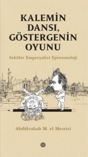 Kalemin Dansı, Göstergenin Oyunu;Seküler Emperyalist Epistemoloji | Ab