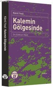 Kalemin Gölgesinde | Kamil Yeşil | Büyüyen Ay Yayınları