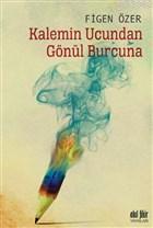 Kalemin Ucundan Gönül Burcuna | Figen Özer | Akıl Fikir Yayınları