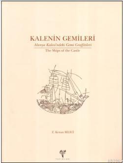 Kalenin Gemileri; Alanya Kalesi'ndeki Gemi Graffitileri / The Ships of