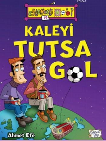 Kaleyi Tutsa Gol | Ahmet Efe | Eğlenceli Bilgi Yayınları