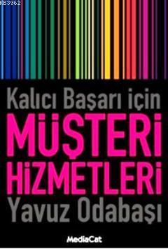 Kalıcı Başarı İçin Müşteri Hizmetleri | Yavuz Odabaşı | Mediacat Kitap