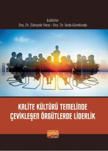 Kalite Kültürü Temelinde Çevikleşen Örgütlerde Liderlik | Zübeyde Yara