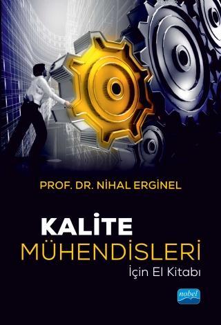 Kalite Mühendisleri İçin El Kitabı | Nihal Erginel | Nobel Akademik Ya