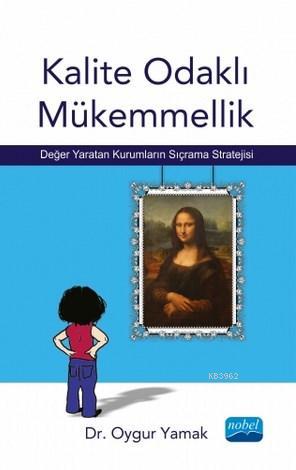 Kalite Odaklı Mükemmellik; Değer Yaratan Kurumların Sıçrama Stratejisi