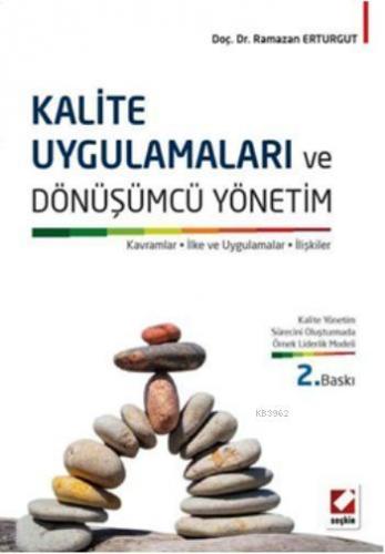 Kalite Uygulamaları ve Dönüşümcü Yönetim; Kavramlar, İlke ve Uygulamal