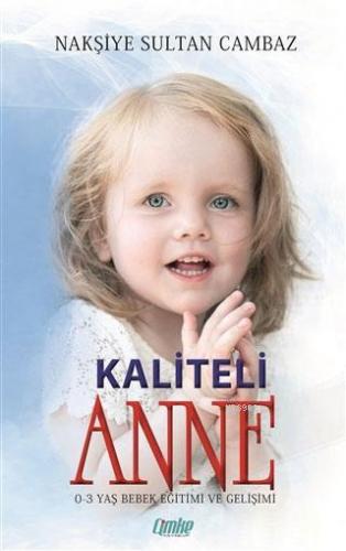 Kaliteli Anne; 0-3 Yaş Bebek Eğitimi ve Gelişimi | Nakşiye Sultan Camb