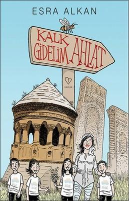 Kalk Gidelim Ahlat | Esra Alkan | Varlık Yayınları