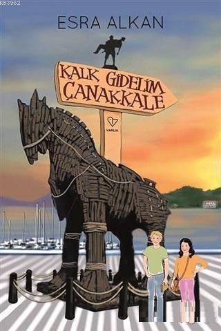 Kalk Gidelim Çanakkale | Esra Alkan | Varlık Yayınları