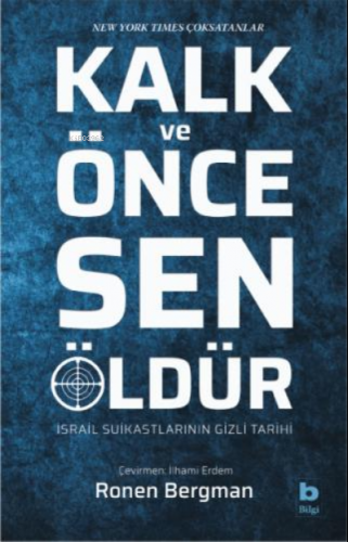 Kalk ve Önce Sen Öldür;(İsrail Suikastlarının Gizli Tarihi) | Ronen Be