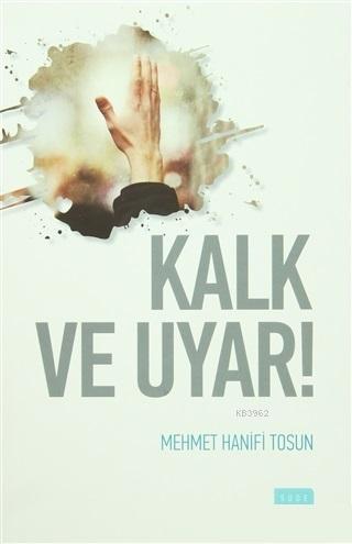 Kalk ve Uyar! | Mehmet Hanifi Tosun | Sude Yayınları