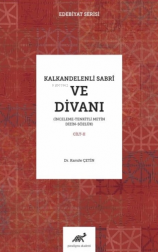 Kalkandelenli Sabri ve Divanı Cilt-2 ;(İnceleme – Tenkitli Metin Dizin