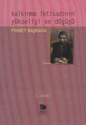 Kalkınma İktisadının Yükselişi ve Düşüşü | Fikret Başkaya | İmge Kitab