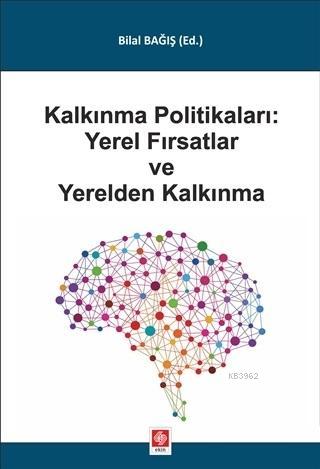 Kalkınma Politikaları: Yerel Fırsatlar ve Yerelden Kalkınma | Bilal Ba