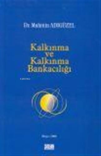 Kalkınma ve Kalkınma Bankacılığı | Muhittin Adıgüzel | Turhan Kitabevi