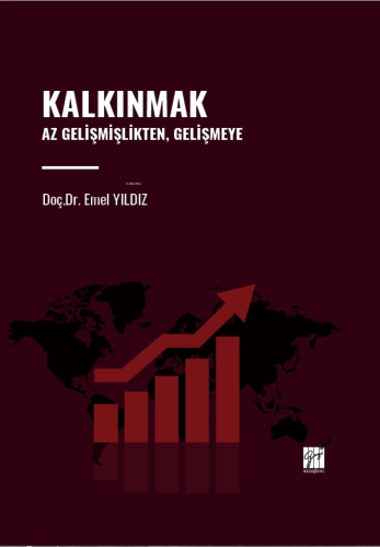 Kalkınmak Az Gelişmişlikten, Gelişmeye | Emel Yıldız | Gazi Kitabevi