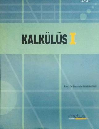 Kalkülüs - I | Mustafa Bayraktar | Yazarın Kendi Yayını - Mustafa Bayr