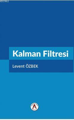 Kalman Filtresi | Levent Özbek | Akademisyen Yayınevi