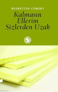 Kalmasın Ellerim Sizlerden Uzak | Bedrettin Cömert | De Ki Basım Yayım