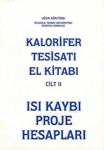 Kalorifer Tesisatı El Kitabı Cilt 2; Isı Kaybı Proje Hesapları | Uğur 