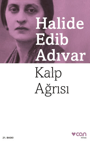 Kalp Ağrısı | Halide Edip Adıvar | Can Yayınları