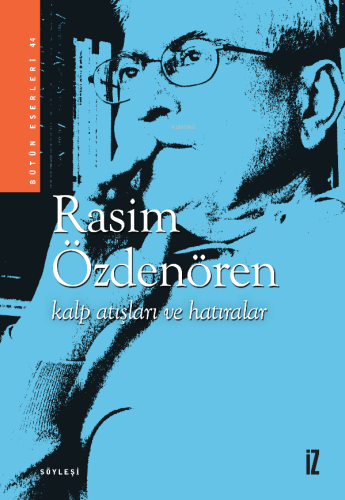 Kalp Atışları ve Hatıralar | Rasim Özdenören | İz Yayıncılık