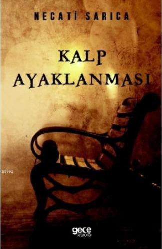 Kalp Ayaklanması | Necati Sarıca | Gece Kitaplığı Yayınları