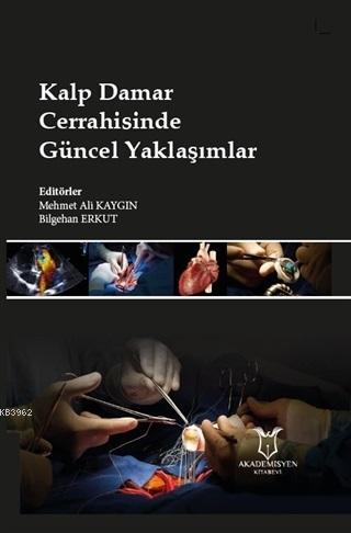 Kalp Damar Cerrahisinde Güncel Yaklaşımlar | Kolektif | Akademisyen Ki