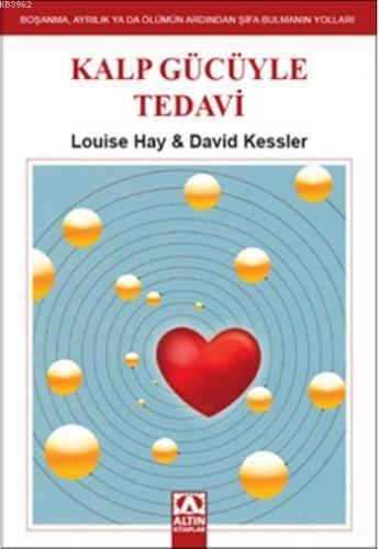 Kalp Gücüyle Tedavi | Louise Hay | Altın Kitaplar