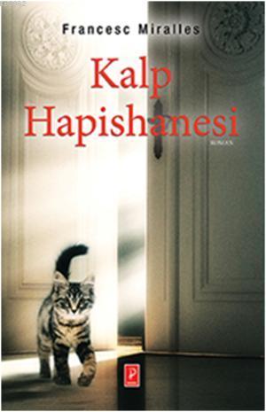 Kalp Hapishanesi | Francesc Miralles | Pena Yayınları