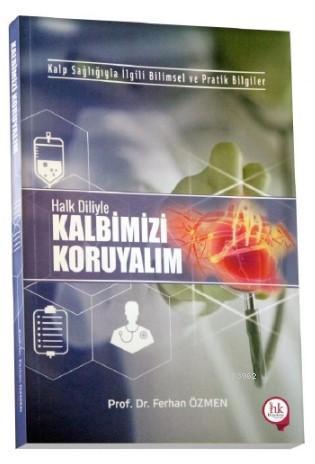 Kalp Sağlığıyla İlgili Bilimsel ve Pratik Bilgiler Halk Diliyle Kalbim