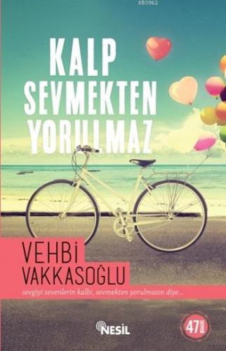 Kalp Sevmekten Yorulmaz | Vehbi Vakkasoğlu | Nesil Yayınları