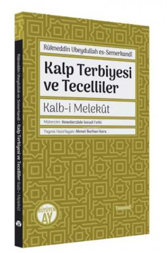 Kalp Terbiyesi ve Tecelliler;Kalb-i Melekût | Rükneddin Ubeydullah es-