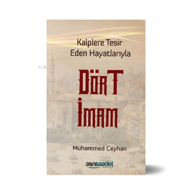 Kalplere Tesir Eden Hayatlarıyla Dört imam | Muhammed Ceyhan | Asrı Sa