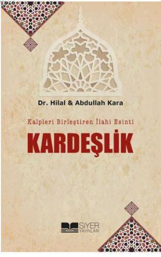 Kalpleri Birleştiren İlahi Esinti Kardeşlik | Hilal Kara | Siyer Yayın