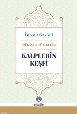 Kalplerin Keşfi (Ciltli) | İmam-ı Gazali | Muallim Neşriyat