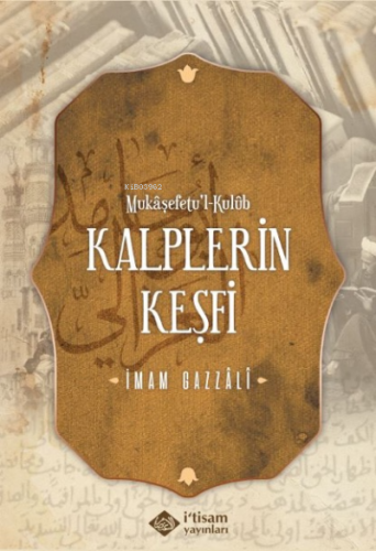 Kalplerin Keşfi Mükaşefetü’l Kulüb | İmam-ı Gazali | İtisam Yayınları